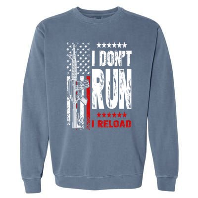 I Dont Run I Reload Vintage American Flag Funny Patriotic Cool Gift Garment-Dyed Sweatshirt