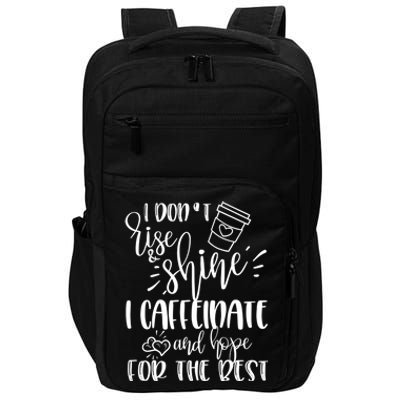 I Dont Rise And Shine I Caffeinate And Hope For The Best Gift Impact Tech Backpack