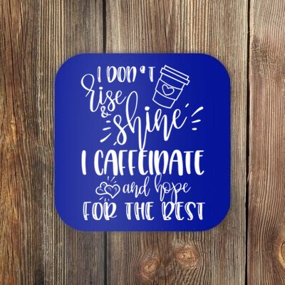 I Dont Rise And Shine I Caffeinate And Hope For The Best Gift Coaster