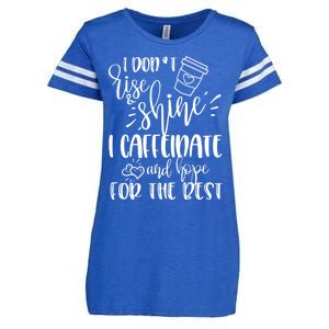 I Dont Rise And Shine I Caffeinate And Hope For The Best Gift Enza Ladies Jersey Football T-Shirt