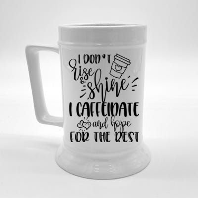 I Dont Rise And Shine I Caffeinate And Hope For The Best Gift Beer Stein