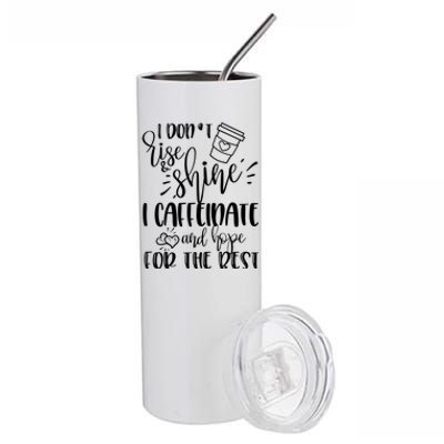 I Dont Rise And Shine I Caffeinate And Hope For The Best Gift Stainless Steel Tumbler