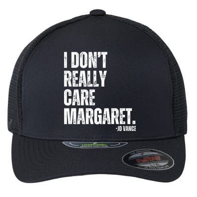 I Don’T Really Care Margaret Jd Vance Funny Minimalist Flexfit Unipanel Trucker Cap