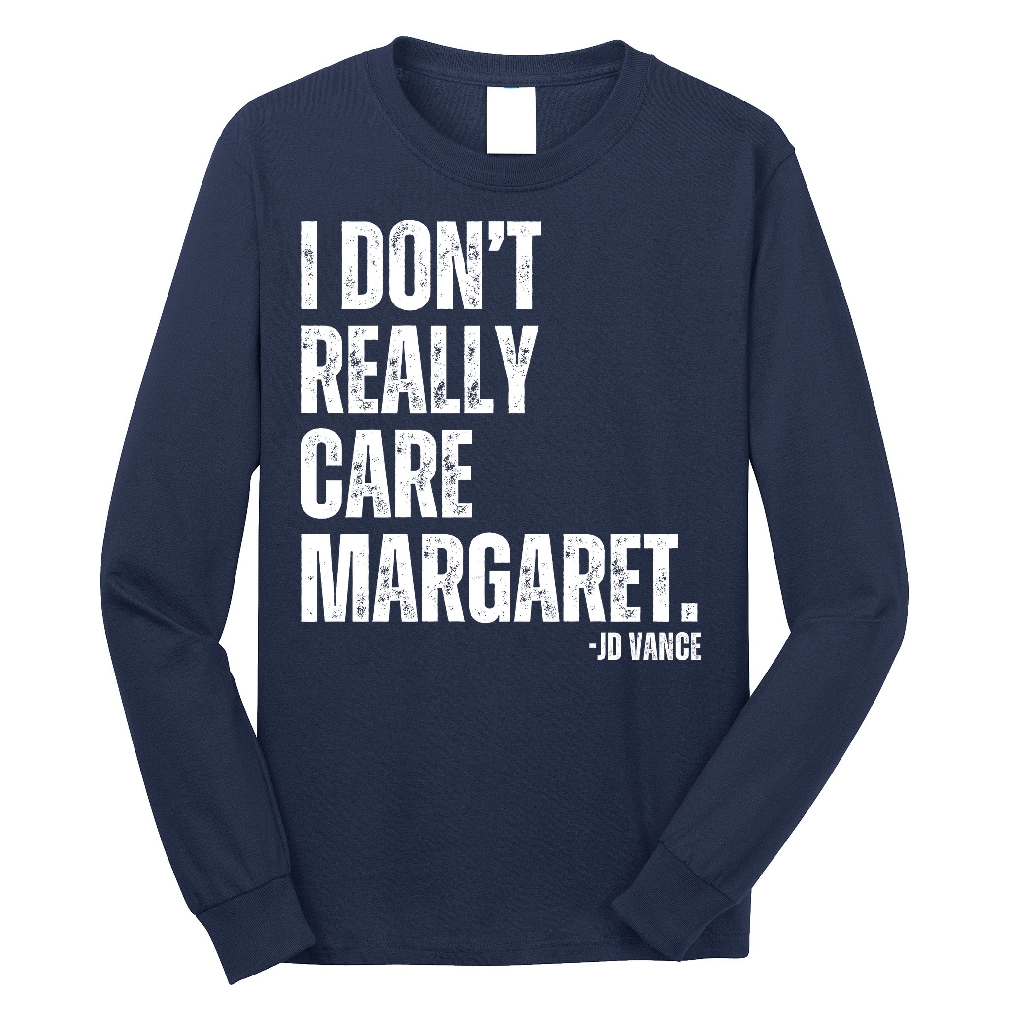 I Don’T Really Care Margaret Jd Vance Funny Minimalist Long Sleeve Shirt