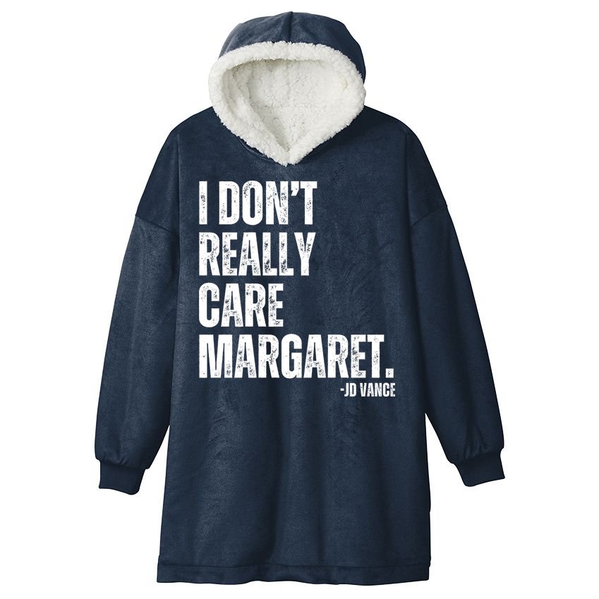 I Don’T Really Care Margaret Jd Vance Funny Minimalist Hooded Wearable Blanket