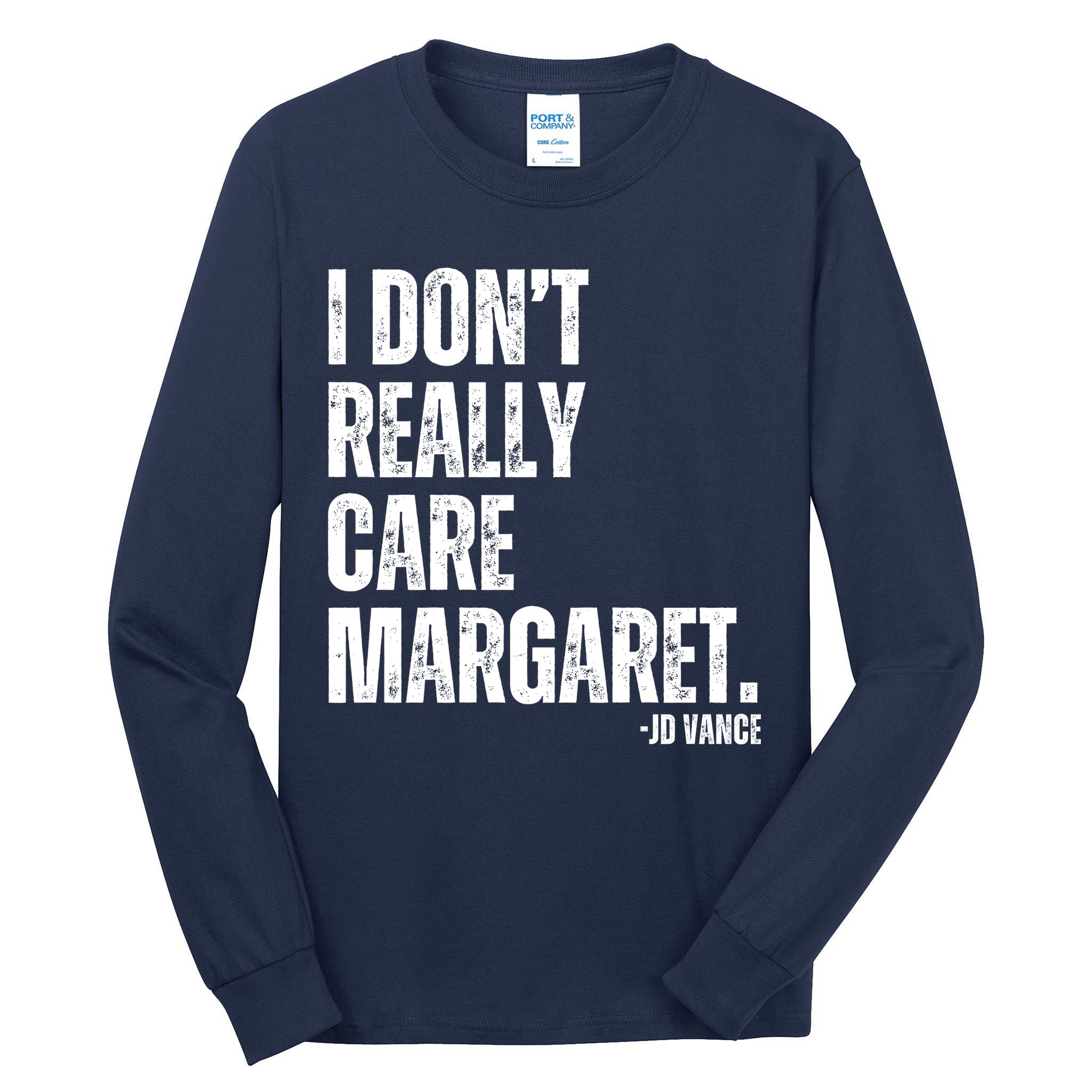 I Don’T Really Care Margaret Jd Vance Funny Minimalist Tall Long Sleeve T-Shirt