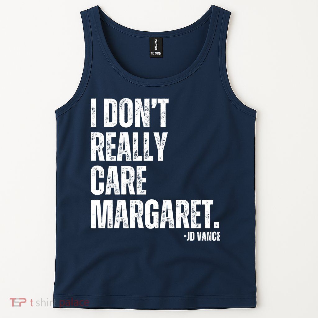 I Don’T Really Care Margaret Jd Vance Funny Minimalist Tank Top