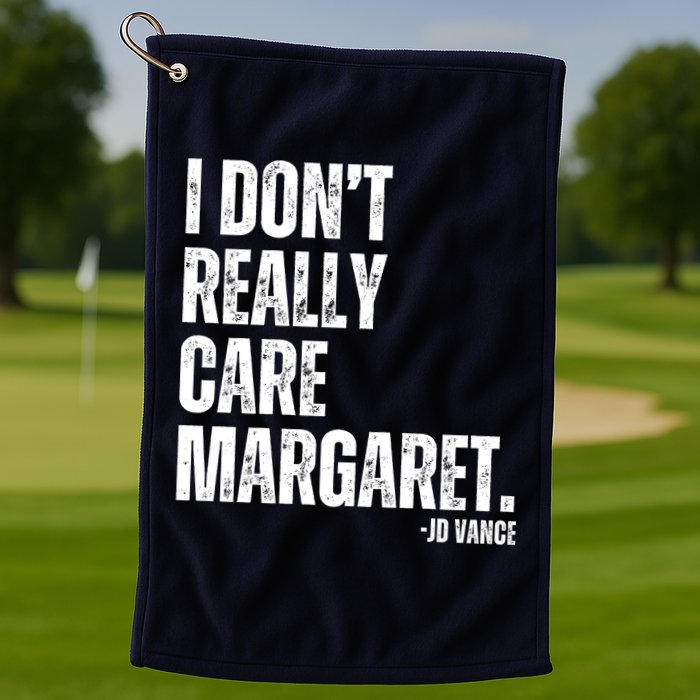 I Don’T Really Care Margaret Jd Vance Funny Minimalist Golf Towel