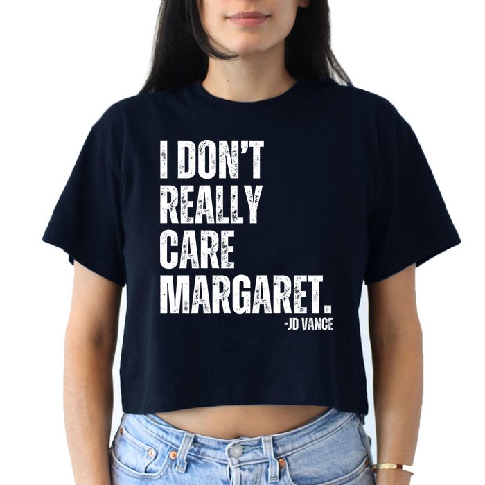 I Don’T Really Care Margaret Jd Vance Funny Minimalist Women's Crop Top Tee