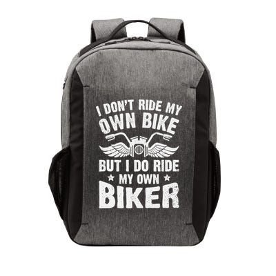 I Don't Ride My Own Bike But I Do Ride My Own Biker Funny Vector Backpack
