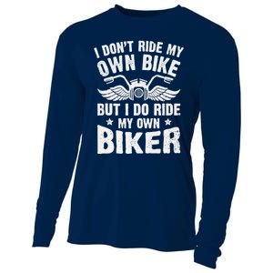 I Don't Ride My Own Bike But I Do Ride My Own Biker Funny Cooling Performance Long Sleeve Crew