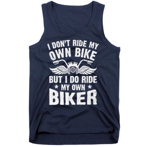 I Don't Ride My Own Bike But I Do Ride My Own Biker Funny Tank Top