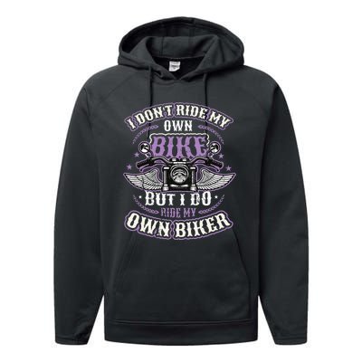 I Don´T Ride My Own Bike But I Do Ride My Own Biker Performance Fleece Hoodie