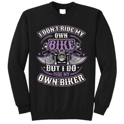 I Don´T Ride My Own Bike But I Do Ride My Own Biker Sweatshirt