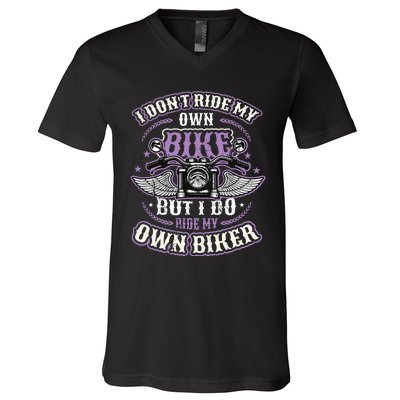 I Don´T Ride My Own Bike But I Do Ride My Own Biker V-Neck T-Shirt