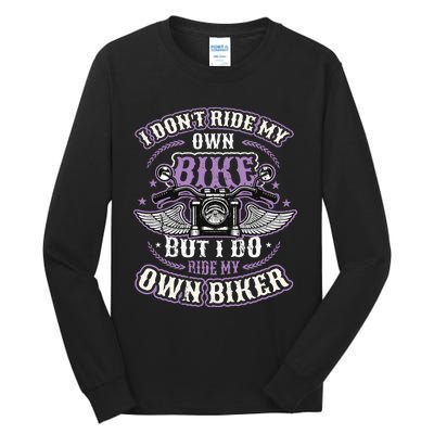 I Don´T Ride My Own Bike But I Do Ride My Own Biker Tall Long Sleeve T-Shirt