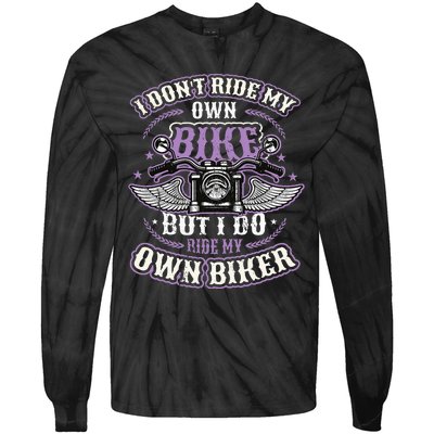 I Don´T Ride My Own Bike But I Do Ride My Own Biker Tie-Dye Long Sleeve Shirt