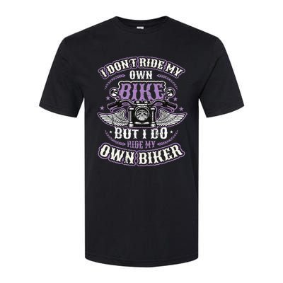 I Don´T Ride My Own Bike But I Do Ride My Own Biker Softstyle CVC T-Shirt