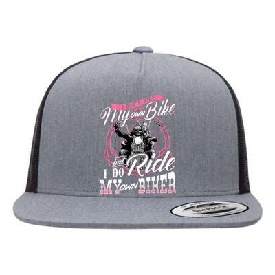 I DonT Ride My Own Bike But I Do Ride My Own Biker Flat Bill Trucker Hat