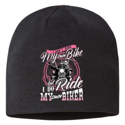 I DonT Ride My Own Bike But I Do Ride My Own Biker Sustainable Beanie