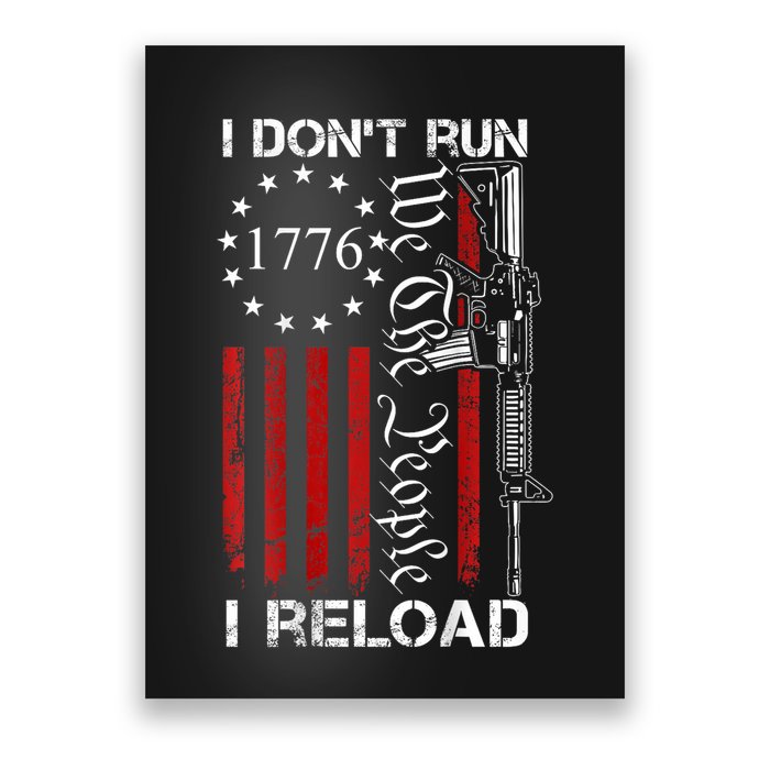 I DonT Run I Reload We The People Funny Ar15 Poster