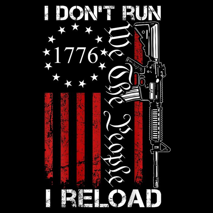 I DonT Run I Reload We The People Funny Ar15 Poster