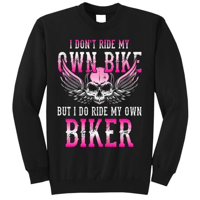 I Dont Ride My Own Bike But I Ride My Own Biker Motorcycle Sweatshirt
