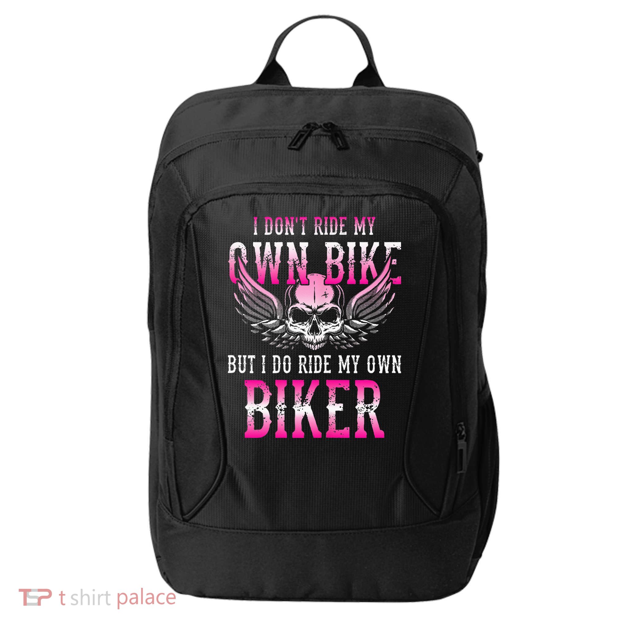 I Dont Ride My Own Bike But I Ride My Own Biker Motorcycle City Backpack