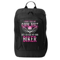 I Dont Ride My Own Bike But I Ride My Own Biker Motorcycle City Backpack