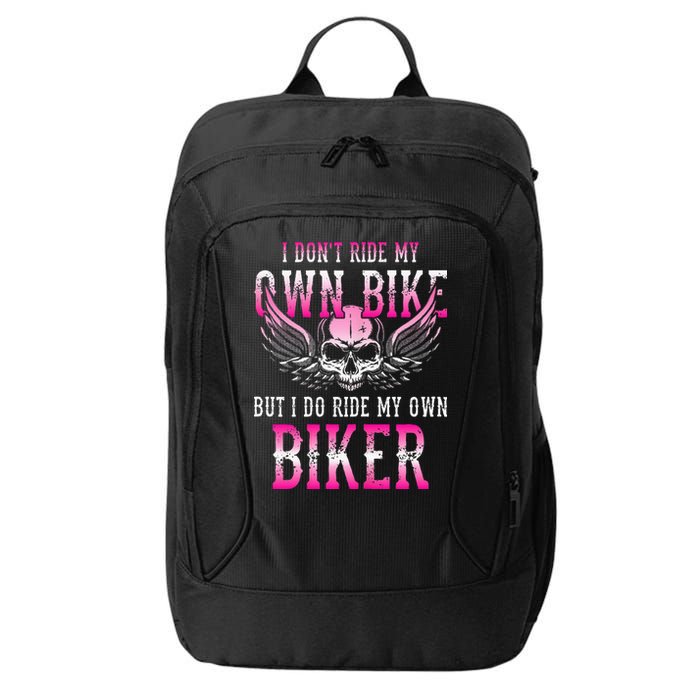 I Dont Ride My Own Bike But I Ride My Own Biker Motorcycle City Backpack