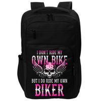 I Dont Ride My Own Bike But I Ride My Own Biker Motorcycle Impact Tech Backpack