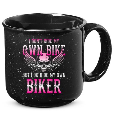 I Dont Ride My Own Bike But I Ride My Own Biker Motorcycle 15oz Campfire Ceramic Mug