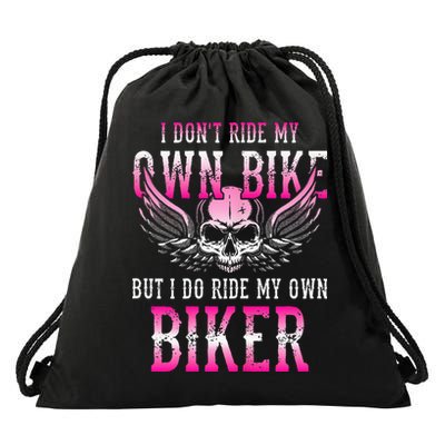 I Dont Ride My Own Bike But I Ride My Own Biker Motorcycle Drawstring Bag