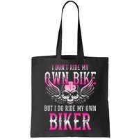 I Dont Ride My Own Bike But I Ride My Own Biker Motorcycle Bag