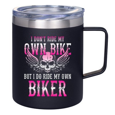 I Dont Ride My Own Bike But I Ride My Own Biker Motorcycle 12oz Stainless Steel Coffee Mug