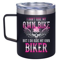 I Dont Ride My Own Bike But I Ride My Own Biker Motorcycle 12oz Stainless Steel Coffee Mug