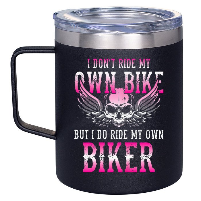 I Dont Ride My Own Bike But I Ride My Own Biker Motorcycle 12oz Stainless Steel Coffee Mug