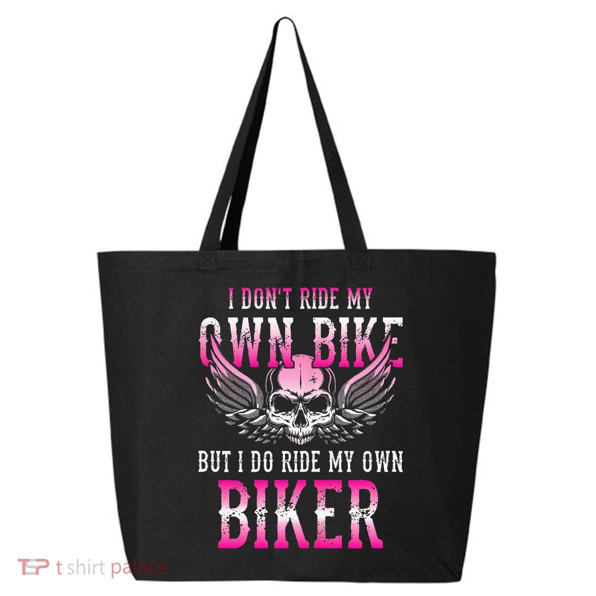 I Dont Ride My Own Bike But I Ride My Own Biker Motorcycle 25L Jumbo Tote