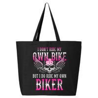 I Dont Ride My Own Bike But I Ride My Own Biker Motorcycle 25L Jumbo Tote