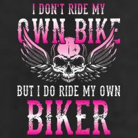 I Dont Ride My Own Bike But I Ride My Own Biker Motorcycle 25L Jumbo Tote