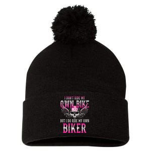 I Dont Ride My Own Bike But I Ride My Own Biker Motorcycle Pom Pom 12in Knit Beanie