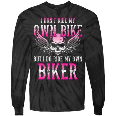 I Dont Ride My Own Bike But I Ride My Own Biker Motorcycle Tie-Dye Long Sleeve Shirt