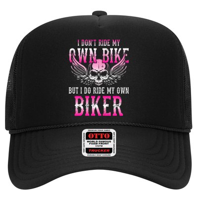 I Dont Ride My Own Bike But I Ride My Own Biker Motorcycle Trucker Hat