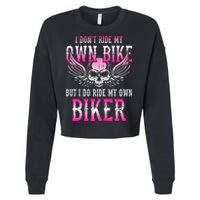 I Dont Ride My Own Bike But I Ride My Own Biker Motorcycle Cropped Pullover Crew