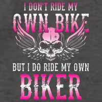 I Dont Ride My Own Bike But I Ride My Own Biker Motorcycle Vector Backpack