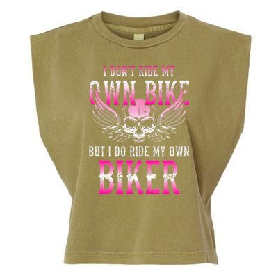I Dont Ride My Own Bike But I Ride My Own Biker Motorcycle Garment-Dyed Women's Muscle Tee