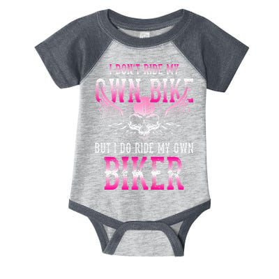 I Dont Ride My Own Bike But I Ride My Own Biker Motorcycle Infant Baby Jersey Bodysuit