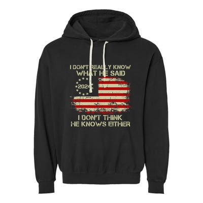 I DonT Really Know What He Said Funny Pro Voting Trump Garment-Dyed Fleece Hoodie