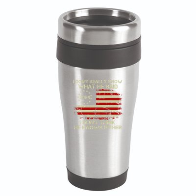 I DonT Really Know What He Said Funny Pro Voting Trump 16oz Travel Tumbler