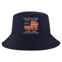 I DonT Really Know What He Said Funny Pro Voting Trump Cool Comfort Performance Bucket Hat